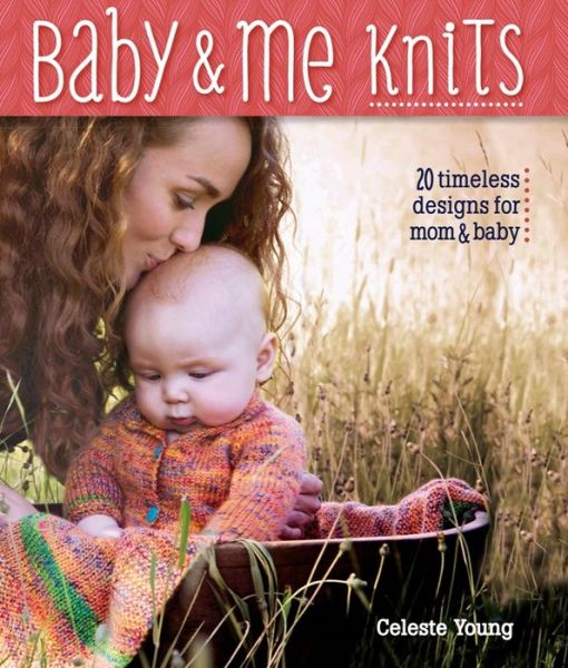 Cover for Celeste Young · Baby &amp; Me Knits (Paperback Book) (2015)