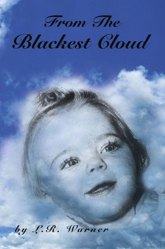 From the Blackest Cloud - L.r. Warner - Books - Xlibris - 9781425788414 - June 17, 2008