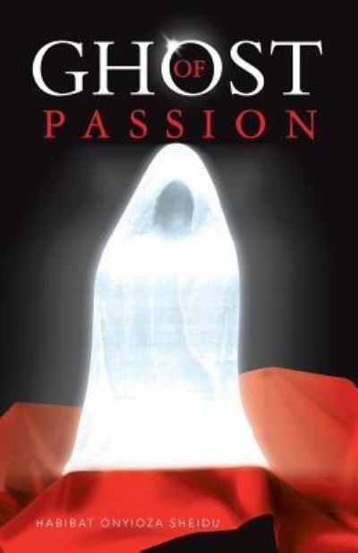 Cover for Habibat Onyioza Sheidu · Ghost of Passion (Paperback Bog) (2017)