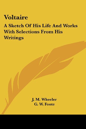 Cover for G. W. Foote · Voltaire: a Sketch of His Life and Works with Selections from His Writings (Paperback Book) (2007)