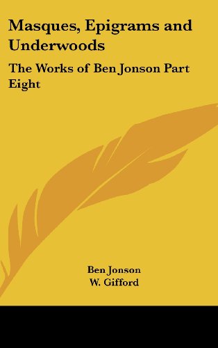 Cover for Ben Jonson · Masques, Epigrams and Underwoods: the Works of Ben Jonson Part Eight (Hardcover Book) (2004)