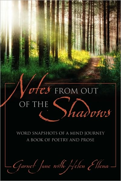 Cover for Garnet June · Notes from out of the Shadows: Word Snapshots of a Mind Journey. a Book of Poetry and Prose (Paperback Book) (2010)