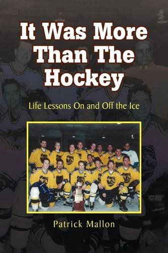 Cover for Patrick Mallon · It Was More Than the Hockey (Hardcover Book) (2009)