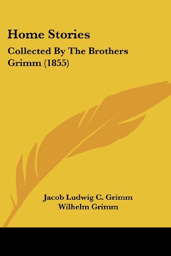 Cover for Wilhelm Grimm · Home Stories: Collected by the Brothers Grimm (1855) (Paperback Book) (2008)