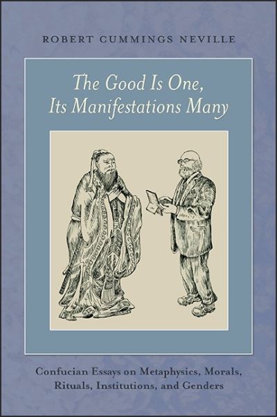 Cover for Robert Cummings Neville · The Good Is One, Its Manifestations Many (Gebundenes Buch) (2016)