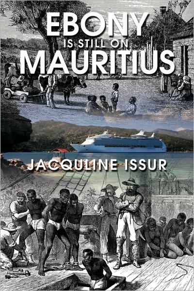 Cover for Jacquline Issur · Ebony is Still on Mauritius (Paperback Book) (2009)