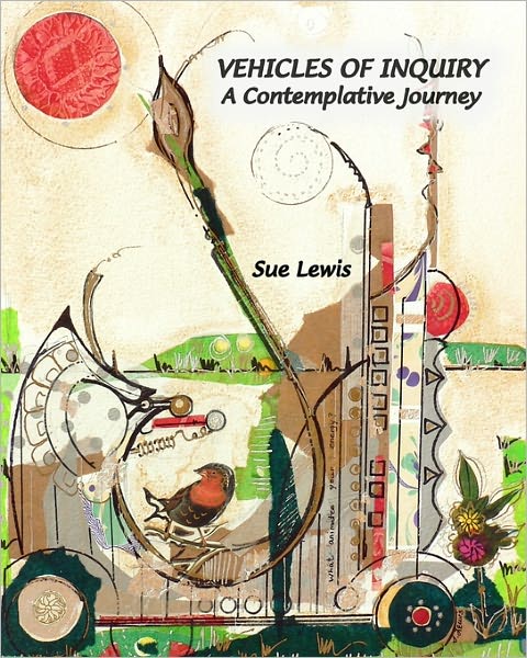 Cover for Sue Lewis · Vehicles of Inquiry: a Contemplative Journey (Paperback Book) (2009)