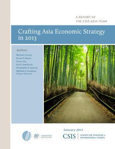 Crafting Asia Economic Strategy in 2013 - CSIS Reports - Michael J. Green - Książki - Centre for Strategic & International Stu - 9781442224414 - 14 czerwca 2013