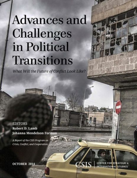 Cover for Robert D Lamb · Advances and Challenges in Political Transitions: What Will the Future of Conflict Look Like? - CSIS Reports (Paperback Book) (2014)