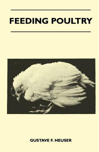 Feeding Poultry - Gustave F. Heuser - Książki - Wellhausen Press - 9781446510414 - 9 listopada 2010