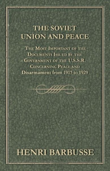 Cover for Henri Barbusse · The Soviet Union and Peace - The Most Important of the Documents Issued by the Government of the U.S.S.R. Concerning Peace and Disarmament from 1917 to 1929 (Pocketbok) (2012)