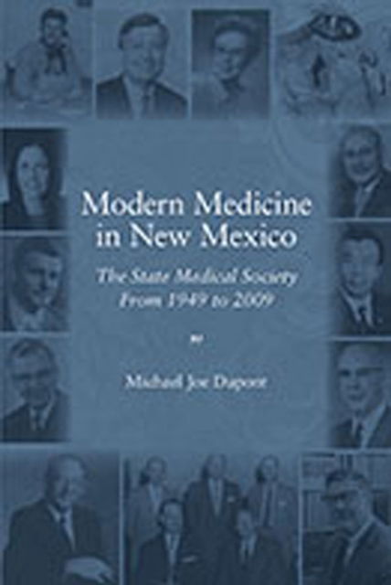 Cover for Michael Joe Dupont · Modern Medicine in New Mexico: The State Medical Society From 1949-2009 (Paperback Book) (2011)