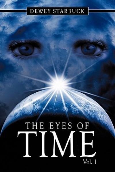 Cover for Dewey Starbuck · The Eyes of Time: Vol. 1 (Paperback Bog) (2010)