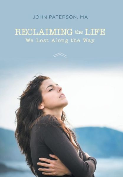 Cover for John Paterson · Reclaiming the Life We Lost Along the Way (Hardcover Book) (2014)