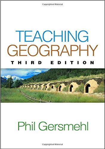 Teaching Geography, Third Edition: Third Edition - Phil Gersmehl - Livros - Guilford Publications - 9781462516414 - 8 de agosto de 2014