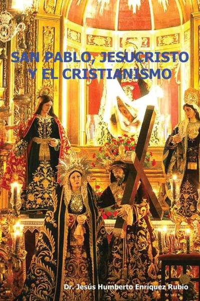 Cover for Dr Jesús Humberto Enríquez Rubio · San Pablo, Jesucristo Y El Cristianismo (Paperback Book) [Spanish edition] (2012)