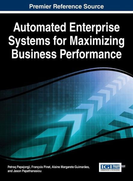 Cover for Petraq Papajorgji · Automated Enterprise Systems for Maximizing Business Performance (Gebundenes Buch) (2015)