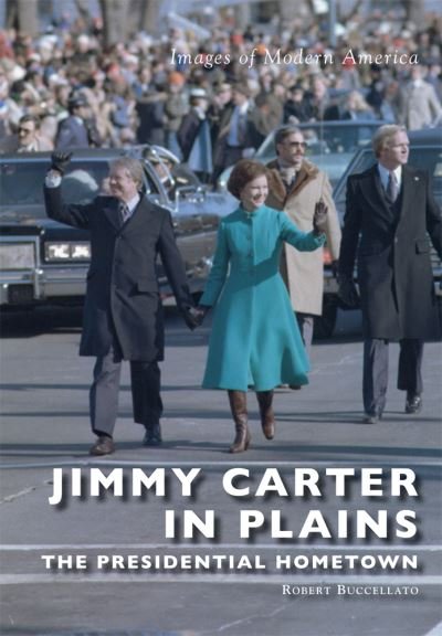 Jimmy Carter in Plains : - Robert Buccellato - Książki - Arcadia Publishing - 9781467115414 - 1 lutego 2016