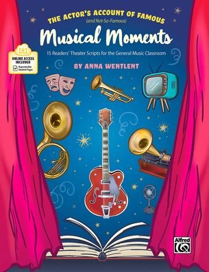 The Actor's Account of Famous (and Not-So-Famous) Musical Moments - Anna Wentlent - Kirjat - ALFRED MUSIC - 9781470647414 - tiistai 1. kesäkuuta 2021