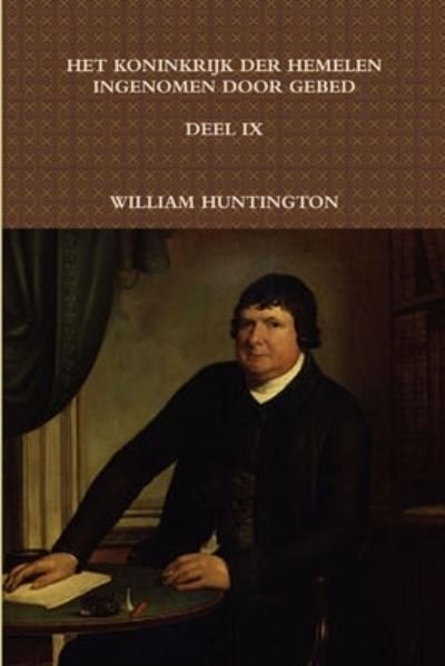 Cover for William Huntington · Het Koninkrijk der Hemelen Ingenomen Door Gebed IX (Bok) (2012)