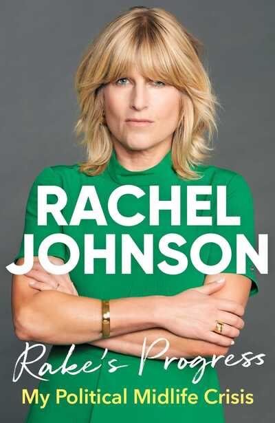 Rake's Progress: My Political Midlife Crisis - Rachel Johnson - Kirjat - Simon & Schuster Ltd - 9781471190414 - torstai 19. maaliskuuta 2020