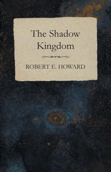 Cover for Robert E. Howard · The Shadow Kingdom (Paperback Book) (2014)