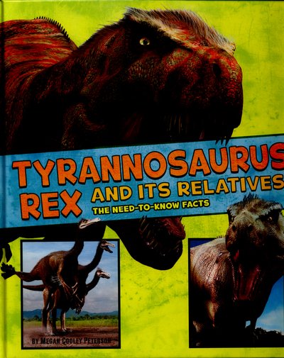 Megan Cooley Peterson · Tyrannosaurus Rex and Its Relatives: The Need-to-Know Facts - Dinosaur Fact Dig (Hardcover Book) (2016)