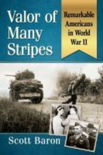 Cover for Scott Baron · Valor of Many Stripes: Remarkable Americans in World War II (Paperback Book) (2019)