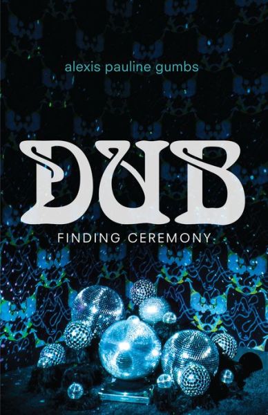 Cover for Alexis Pauline Gumbs · Dub: Finding Ceremony (Hardcover Book) (2020)