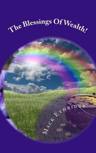 Cover for Mack Ethridge · The Blessings of Wealth!: God's Will for Your Prosperity! (Taschenbuch) (2012)