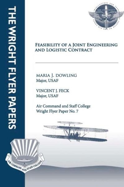 Cover for Maj Maria J Dowling · Feasibility of a Joint Engineering and Logistics Contract: Wright Flyer Paper No. 7 (Paperback Book) (2012)
