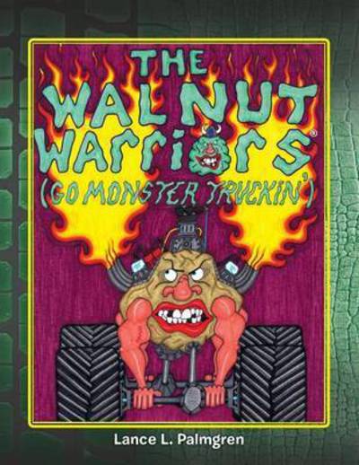 Walnut Warriors (R) (Go Monster Truckin') - Lance L Palmgren - Książki - Xlibris Corporation - 9781479785414 - 26 lutego 2013