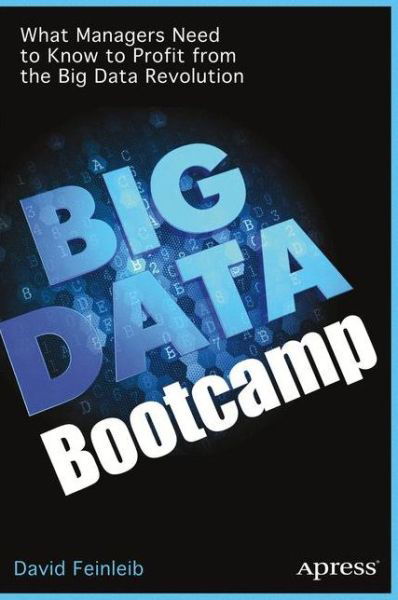 Cover for David Feinleib · Big Data Bootcamp: What Managers Need to Know to Profit from the Big Data Revolution (Taschenbuch) [1st edition] (2014)
