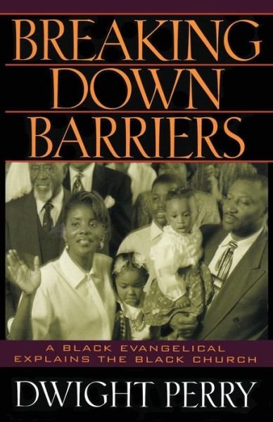 Cover for Dwight a Perry · Breaking Down Barriers: a Black Evangelical Explains the Black Church (Taschenbuch) (2013)