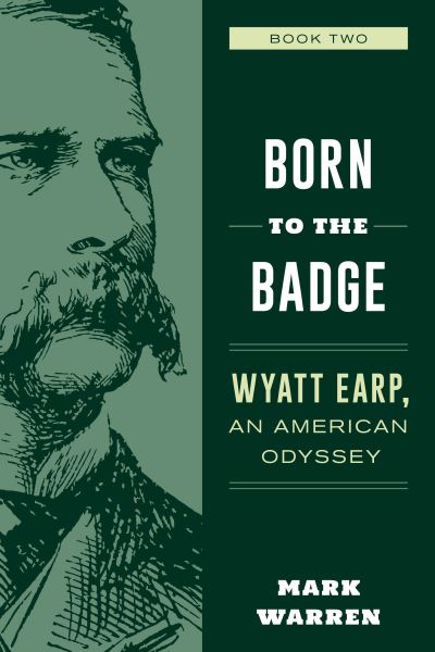 Cover for Mark Warren · Born to the Badge: Wyatt Earp, An American Odyssey Book Two (Taschenbuch) (2021)