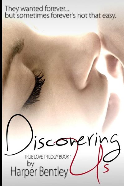 Cover for Harper Bentley · Discovering Us (True Love) (Volume 1) (Pocketbok) (2013)