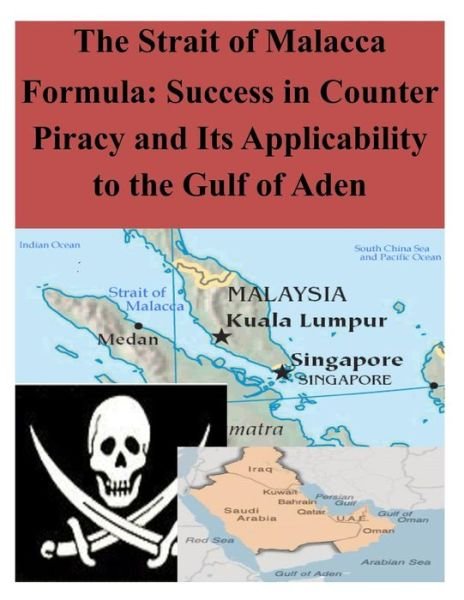 Cover for Naval War College · The Strait of Malacca Formula: Success in Counter Piracy and Its Applicability to the Gulf of Aden (Paperback Book) (2014)