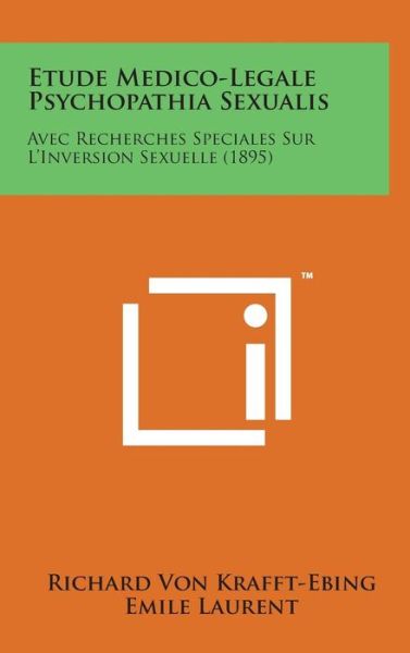 Cover for Richard Von Krafft-ebing · Etude Medico-legale Psychopathia Sexualis: Avec Recherches Speciales Sur L'inversion Sexuelle (1895) (Hardcover Book) (2014)