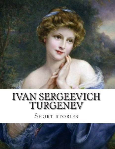 Cover for Ivan Sergeevich Turgenev · Ivan Sergeevich Turgenev, Short Stories (Taschenbuch) (2014)