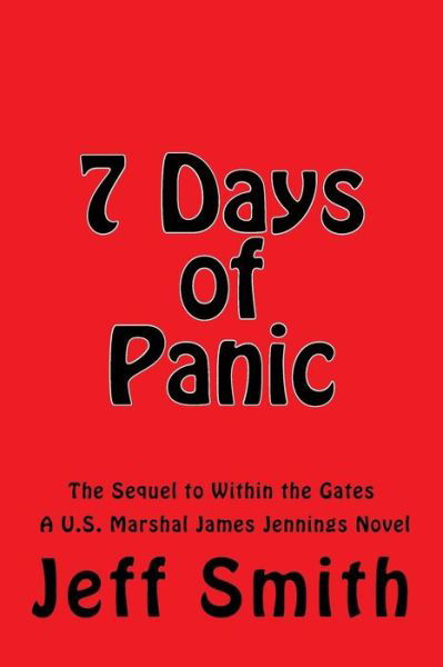 Cover for Jeff Smith · 7 Days of Panic: the Sequel to Within the Gates a U.s. Marshal James Jennings Novel (Taschenbuch) (2012)