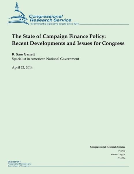 Cover for R Sam Garrett · The State of Campaign Finance Policy: Recent Developments and Issues for Congres (Paperback Book) (2014)