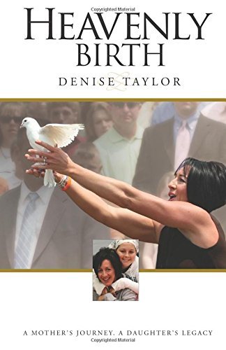 Cover for Denise Taylor · Heavenly Birth: a Mother's Journey. a Daughter's Legacy (Paperback Book) (2014)