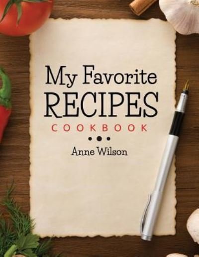 Cover for Anne Wilson · My Favorite Recipes: Cookbook (Paperback Bog) (2014)