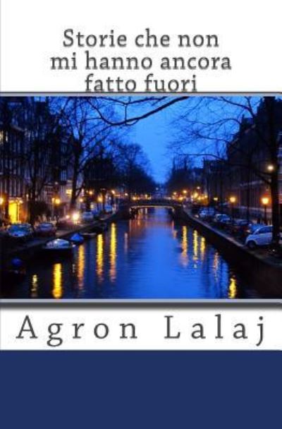 Cover for Agron Lalaj · Storie che non mi hanno ancora fatto fuori (Paperback Book) (2014)