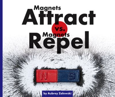 Cover for Aubrey Zalewski · Magnets Attract vs. Magnets Repel (Hardcover Book) (2021)