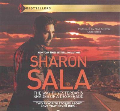 The Way to Yesterday & Shades of a Desperado Lib/E - Sharon Sala - Muzyka - Harlequin Audio - 9781504652414 - 3 listopada 2015