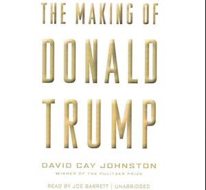 Cover for David Cay Johnston · The Making of Donald Trump Lib/E (CD) (2016)