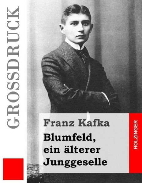 Cover for Franz Kafka · Blumfeld, Ein Alterer Junggeselle (Grossdruck) (Taschenbuch) (2015)