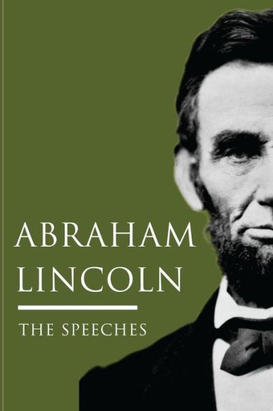 Cover for Abraham Lincoln · Abraham Lincoln: the Speeches: Abraham Lincoln's Most Notable Speeches (Paperback Book) (2015)