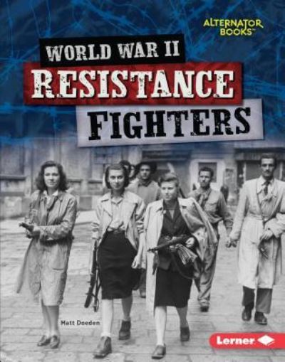 Cover for Matt Doeden · World War II Resistance Fighters (Hardcover Book) (2018)